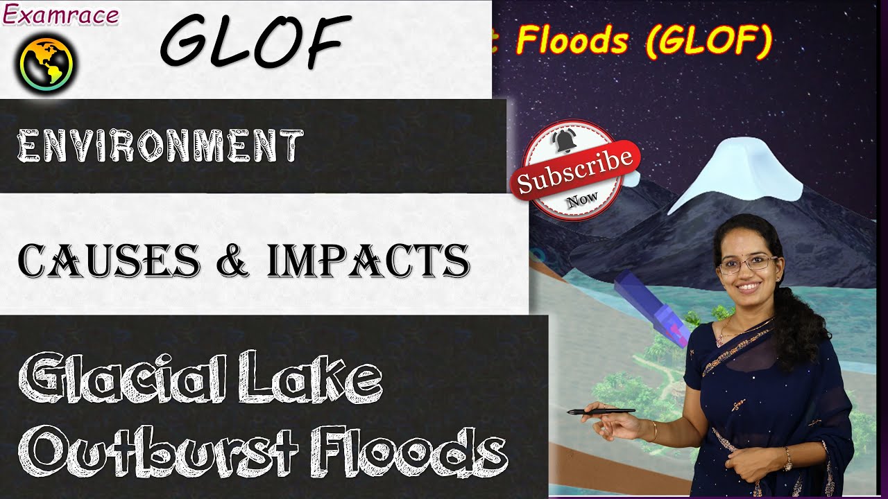 Glacial Lake Outburst Floods (GLOF): Causes and Impacts | Physical Geography | Environment
