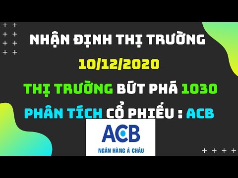Nhận định thị trường 10/12: Thị trường bứt phá 1030, phân tích cổ phiếu ACB