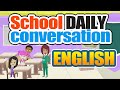 School Daily Conversation in English! Learn English together.