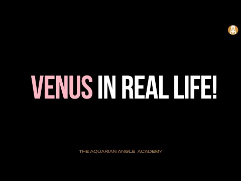 Venus in Your Chart in Real Life!