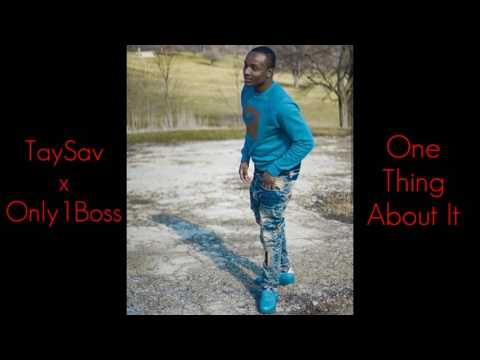 TaySav x Only1Boss - One Thing About It [Full Song]
