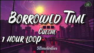Borrowed Time- Cueshe (1 hour loop)