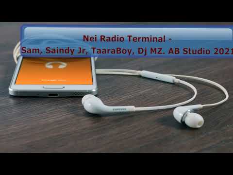 Nei Radio Terminal   Sam, Saindy Jr, TaaraBoy, Dj MZ  AB Studio 2021