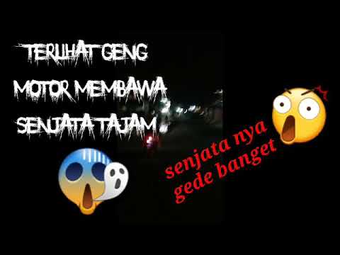 malam jangan kemana2 || awas geng motor bersenjata