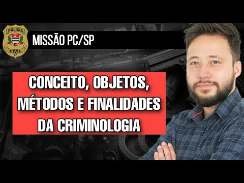 Concept, methods, objects and purposes of Criminology || PC-SP Mission