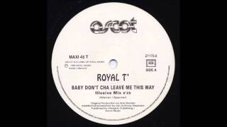 Royal T - Baby Don't Cha Leave Me This Way (Illusive Mix) (1996)