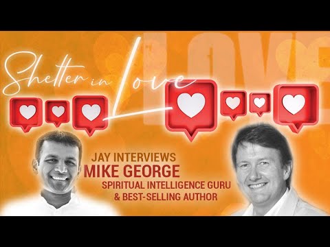 💓 Shelter In Love - Interview with Meditation with Mike George, Spiritual Wellness Expert & Author