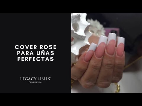 COVER ROSE PARA UÑAS PERFECTAS │VIDEO TUTORIAL│LEGACY NAILS