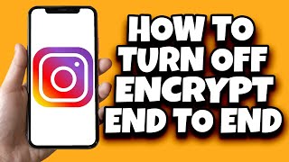 How To Disable End To End Encryption In Instagram (Easy)