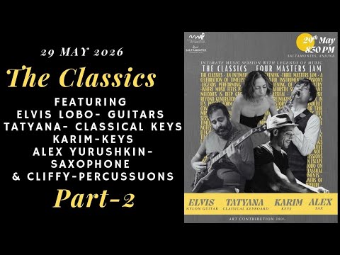 Elvis Lobo — The Classics with Karim, Tatiyana, Cliffy and Alex Yurushkin, Part 2