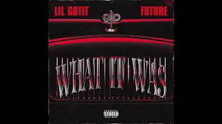 LIL GOTIT - WHAT IT WAS FT. FUTURE (Official Audio)