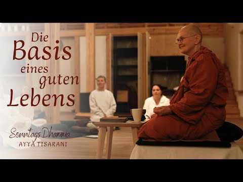 Die Basis eines guten Lebens - Die Tugend als Voraussetzung für Frieden im Herzen | Ayya Tisarani