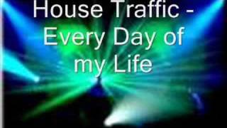 House Traffic - Everyday of my Life