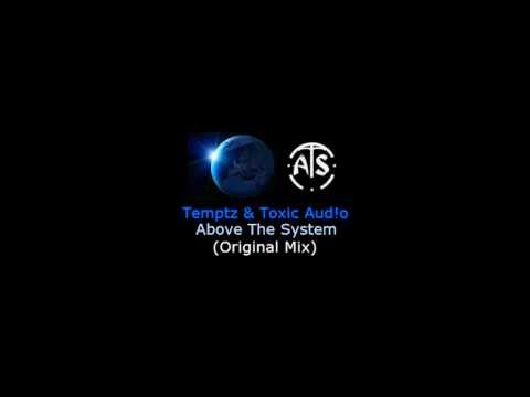 Temptz & Toxic Audio - Above The System (Orginal Mix)
