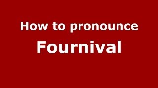 How to pronounce Fournival