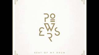 POWERS - Beat Of My Drum