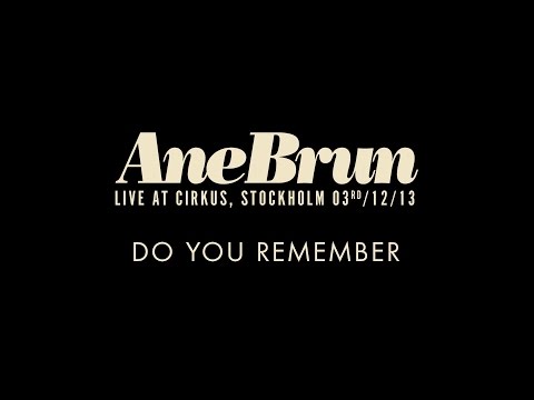 Videoclip de Do You Remember (Live From Cirkus Arena, Sweden/2013) — Ane Brun