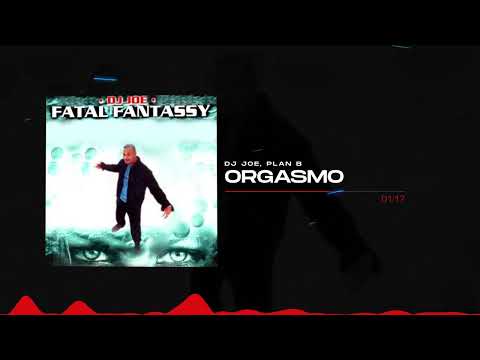 DJ Joe, Plan B - Orgasmo | Fatal Fantassy