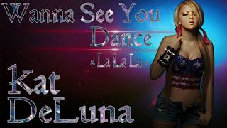 Kat DeLuna - Wanna See You Dance (La La La)