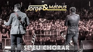 Jorge &amp; Mateus - Se Eu Chorar  - [Novo DVD Live in London] - (Clipe Oficial)