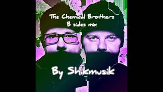 The Chemical Brothers B sides mega mix
