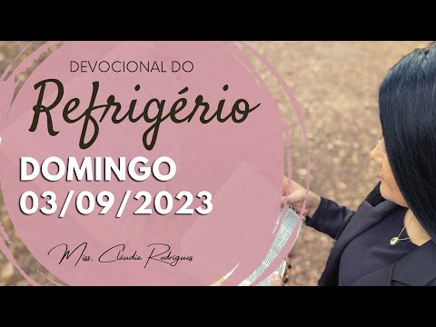 03/09/23 Devocional do Refrigério - oração e reflexão de hoje - Miss. Claudia Rodrigues