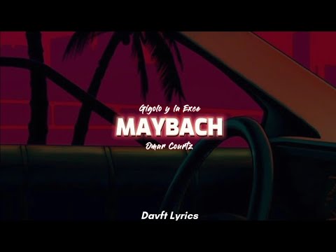 Gigolo y la Exce - Maybach ft. Omar Courtz: ( Letra / Lyrics )
