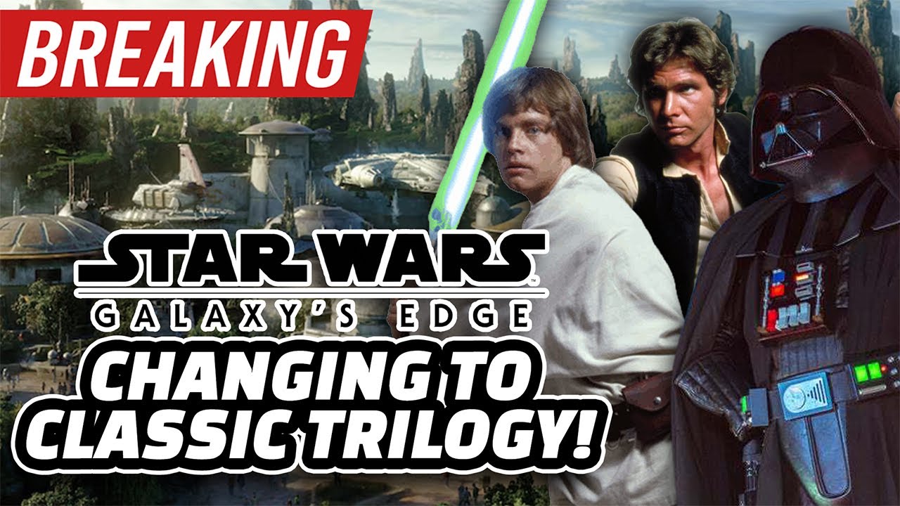 BREAKING: Star Wars: Galaxy’s Edge Changing to Original Trilogy