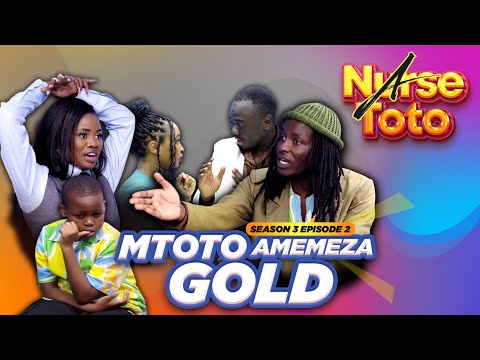 A Nurse Toto Season 3 Episode 2 - Mtoto Amemeza Gold