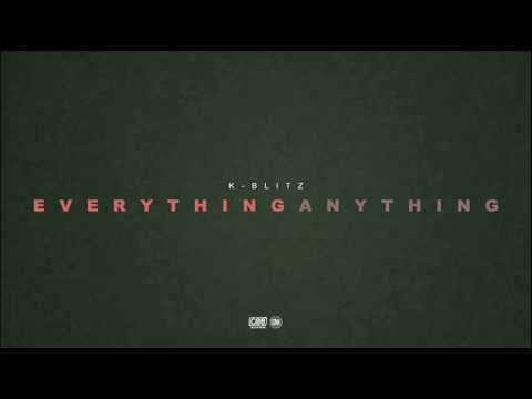 K Blitz  - Everything Anything
