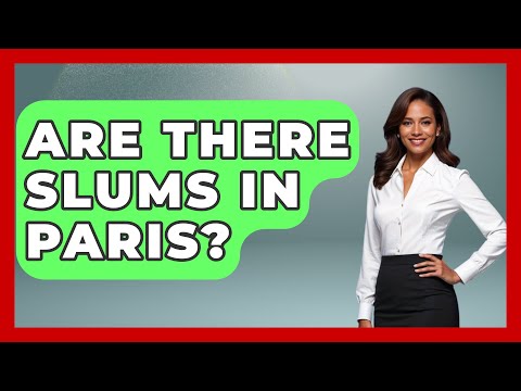 Are There Slums In Paris? - Western Europe Explorer