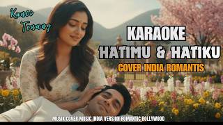 Download lagu KARAOKE-HATIMU DAN HATIKU | H.RHOMA IRAMA ||Cover Nada Romantis India mp3