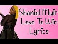 Shaniel Muir - Lose To Win Lyrics
