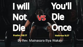 I will not die vs You will die...
