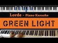 Lorde - Green Light - Piano Karaoke / Sing Along / Cover with Lyrics