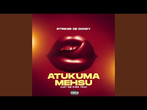 Atukuma Mehsu (Let Me Kiss You)