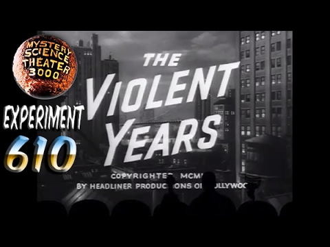 MST3K ~ S06E10 - The Violent Years (with short: Young Man's Fancy)