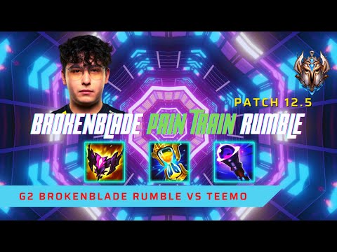 BROKENBLADE PAIN TRAIN RUMBLE! - G2 BrokenBlade Plays Rumble Top Lane vs Teemo! | LoL Patch 12.5