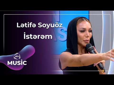 Lətifə Soyuöz - İstərəm