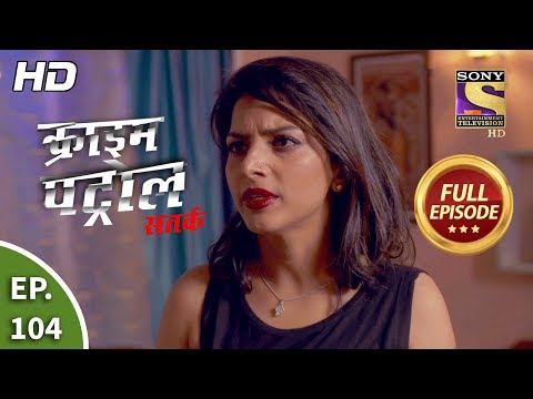 Crime Patrol Satark Season 2 - Ep 104 - Full Episode - 6th December, 2019