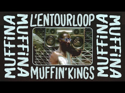 L'ENTOURLOOP - Muffin Kings ft Eesah, Hollow Point, Danny English, Echo Minott, Bunny General & More