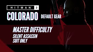 HITMAN 2 Legacy - Colorado - Master - Silent Assassin/Suit Only - Default Gear