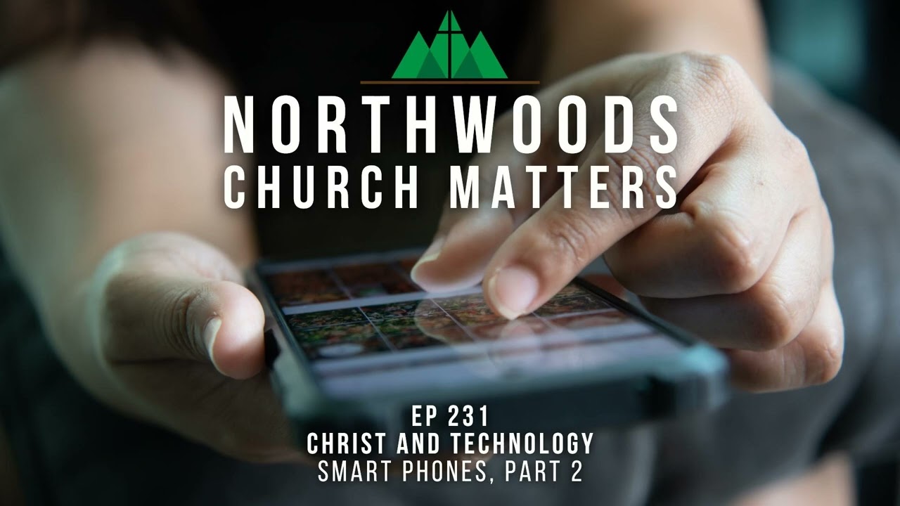 Ep 232 | Christ and Technology - Smart Phones, Part 2