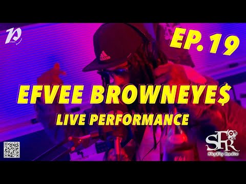 SkyFly Radio Podcast Ep.19 Feat. EfvEE Browneye$