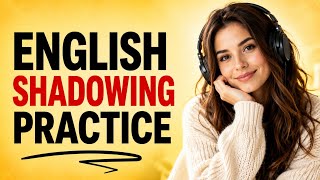 Shadowing English Speaking Practice | Learn English with Podcast | Daily Conversation for Beginners