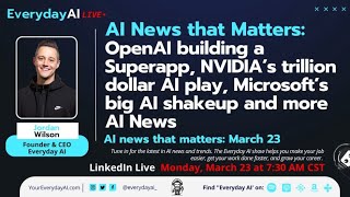 OpenAI building Superapp, NVIDIA’s trillion dollar AI play, Microsoft’s big AI shakeup and more