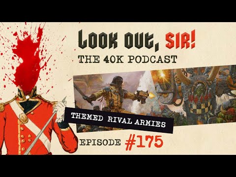 Look Out, Sir! 40k Podcast 175 - Warhammer World Anniversary Reveals & Narrative Gaming Ideas