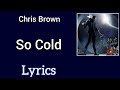 Chris Brown - So Cold (Lyrics)