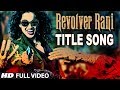 Full Video Revolver Rani Title Song Kangana Ranaut Vir Das Usha Uthup T Series