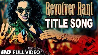 Revolver Rani Full Video Title Song | Kangana Ranaut | Vir